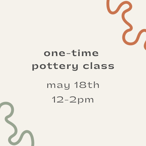 one-time wheel throwing class - may 18th