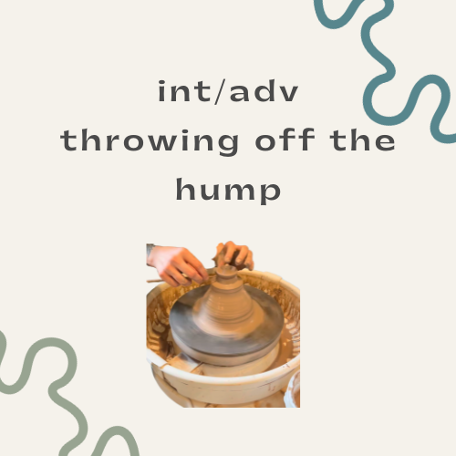 throwing off the hump - intermediate/advanced workshop