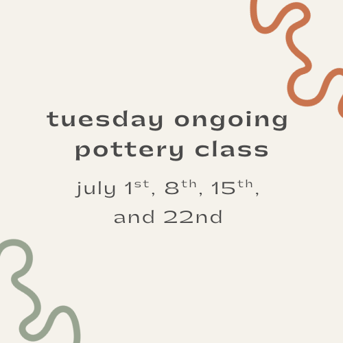 july 4-week ongoing pottery course - tuesdays!